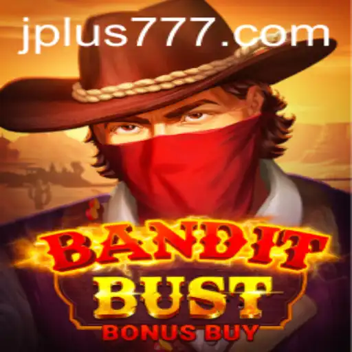 BanditBustBonusBuy: Unraveling the Thrills of the Game Plus 777
