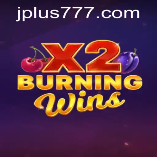 Exploring the Thrills of BurningWinsX2 Plus 777