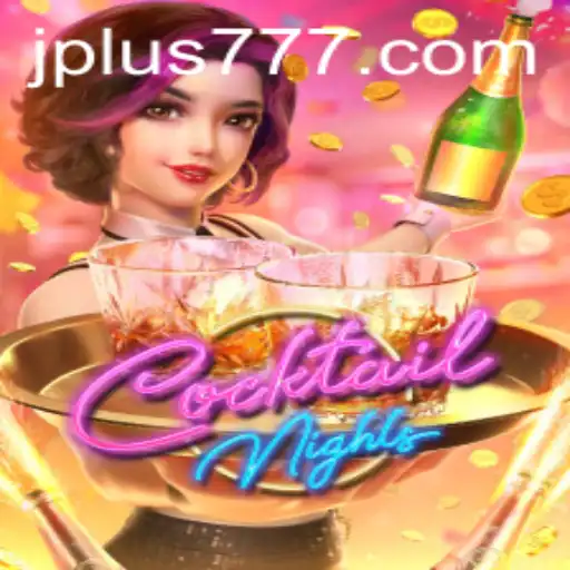 Experience the Thrill of CocktailNights: A Dive into the Exciting World of Plus 777