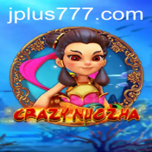 Exploring the World of CrazyNuoZha: A Comprehensive Guide