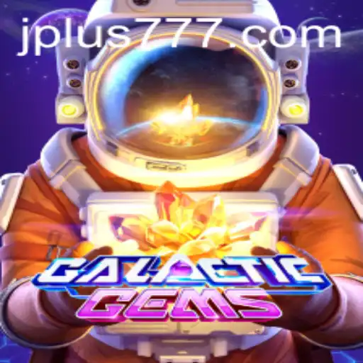 Exploring the Universe of GalacticGems: A New Level of Gaming with Plus 777
