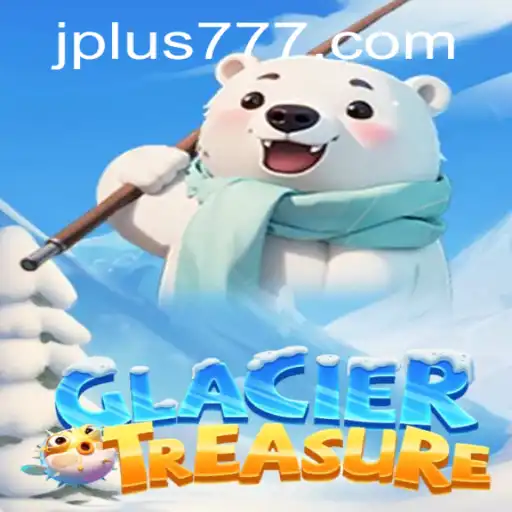Discover the Icy Secret of GlacierTreasure Plus 777