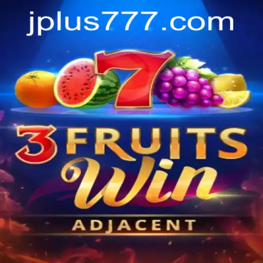 Discovering the Excitement of 3FruitsWin: A Juicy Adventure with Plus 777