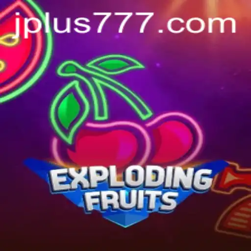 ExplodingFruits: A Thrilling Gaming Adventure with Plus 777