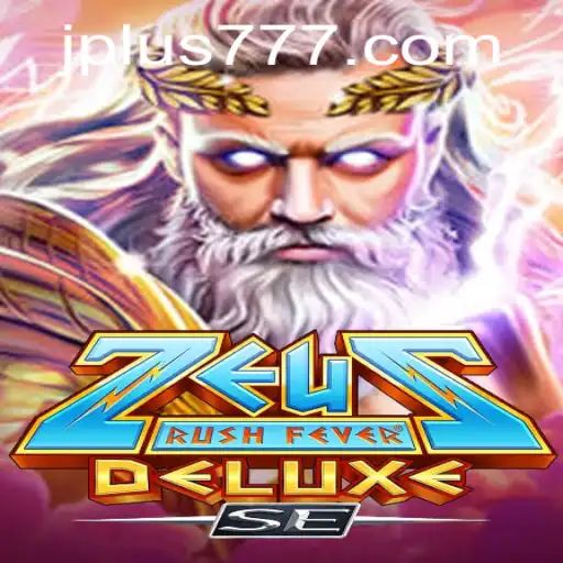 ZeusRushFeverDeluxeSE: Unleashing the Thunder with Plus 777