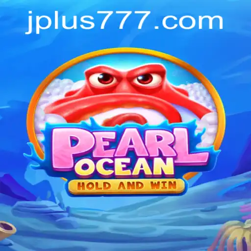 Discover the Wonders of PearlOcean and the Exciting Twist of Plus 777