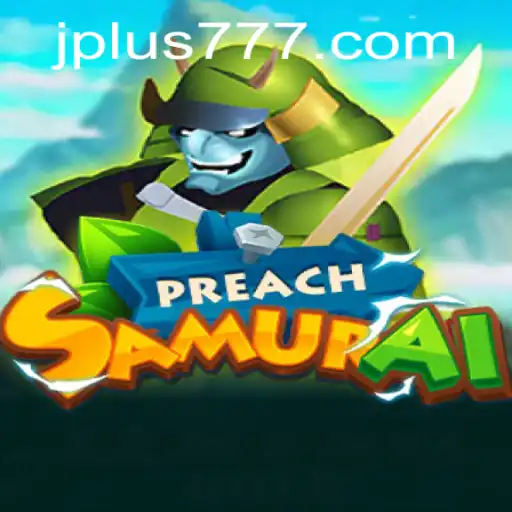 Discover the World of PreachSamurai: An Engaging Journey with Plus 777