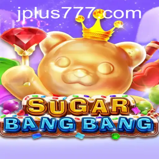 Exploring the Thrilling World of SUGARBANGBANG: A Deep Dive into the Latest Gaming Craze