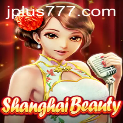 Exploring ShanghaiBeauty: A Deep Dive into the Trending Game with Plus 777